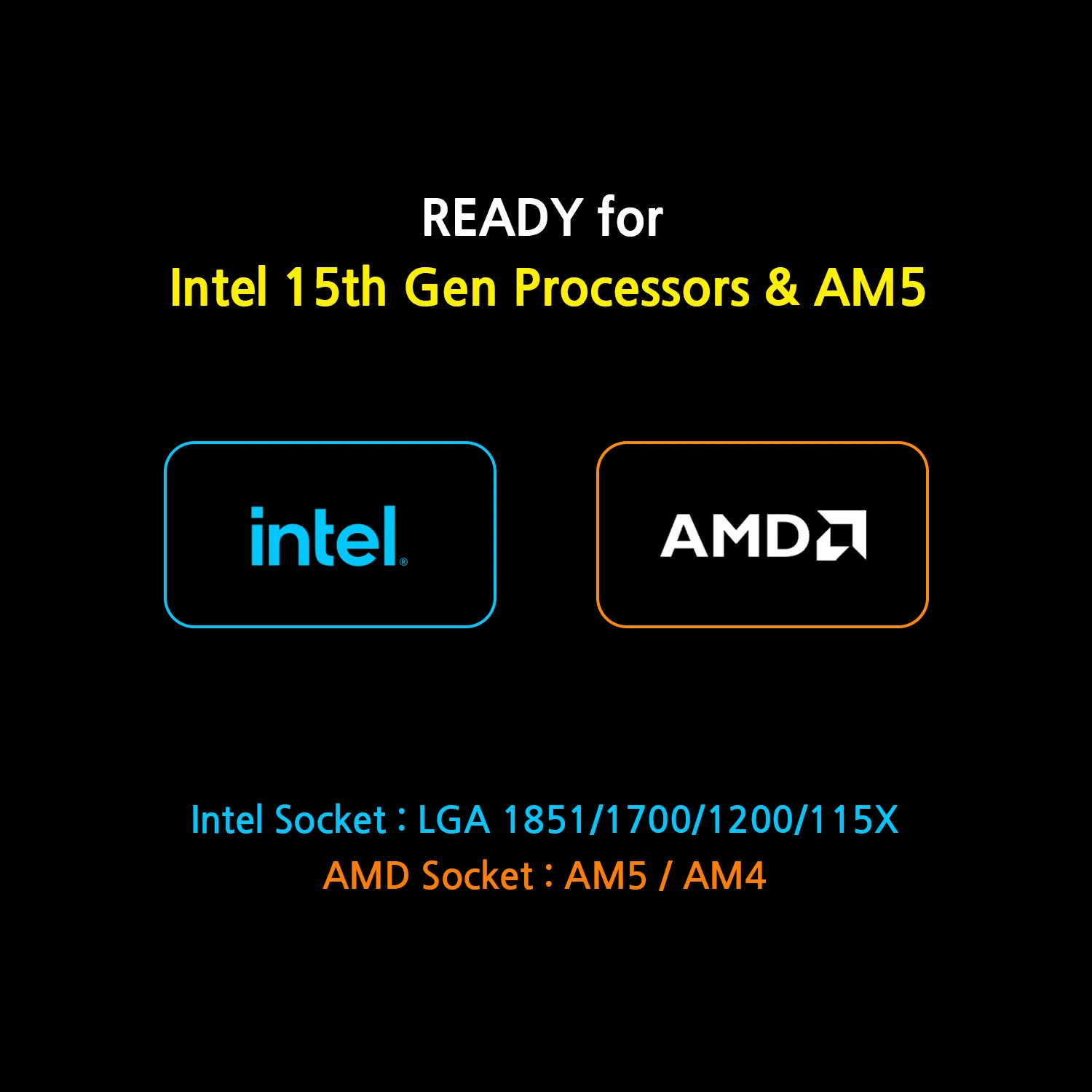 Совместимость разъемов Разъем Intel: LGA1851/1700/1200/115X Разъем AMD: AM5/AM4